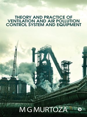 cover image of Theory and practice of ventilation and air pollution control system and equipment